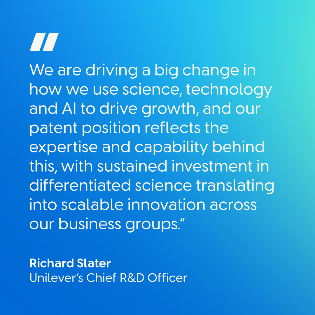 A graphic with a blue-to-green gradient background featuring a large quotation mark symbol and a block of text. The text reads: “We are driving a big change in how we use science, technology and AI to drive growth, and our patent position reflects the expertise and capability behind this, with sustained investment in differentiated science translating into scalable innovation across our business groups.” Beneath it is the attribution: “Richard Slater, Unilever’s Chief R&D Officer.”
