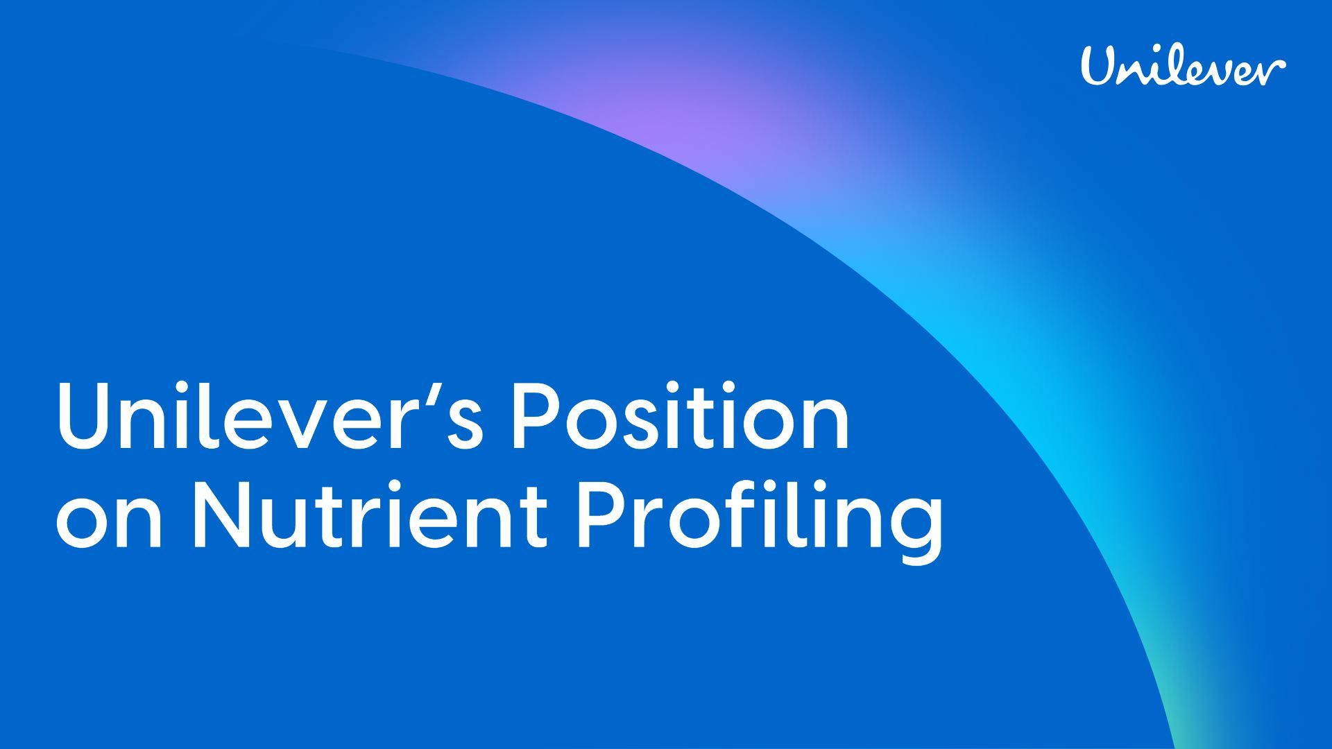 'Unilever’s Position on Nutrient Profiling Models.' The background is blue with a soft, multicoloured gradient and the Unilever logo appears in the top right corner.